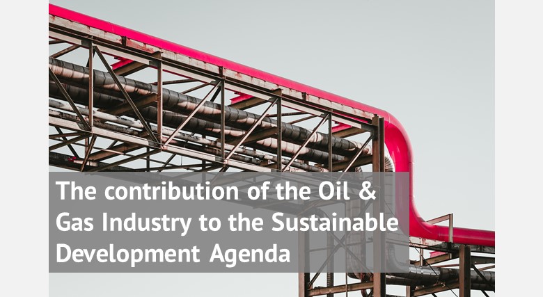 The contribution of the Oil & Gas Industry to the Sustainable Development Agenda