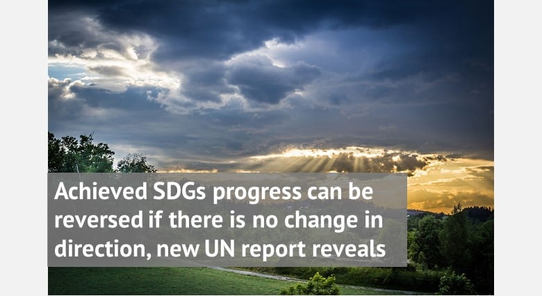 Achieved SDGs progress can be reversed if there is no change in direction, new UN report reveals