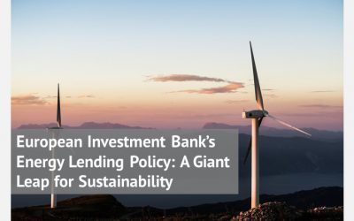 European Investment Bank’s Energy Lending Policy: A Giant Leap for Sustainability