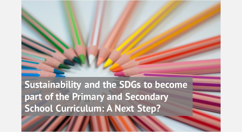 Sustainability and the SDGs to become part of the Primary and Secondary School Curriculum: A Next Step?