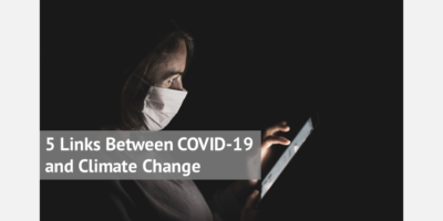 5 Links Between COVID-19 and Climate Change